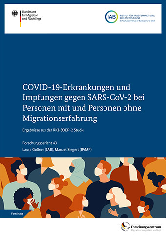 Cover Research Report 43: Incidence of COVID-19 and vaccination against SARS-CoV-2 among persons with and without experience of migration (Source: BAMF (cover image: AdobeStock | Angelina Bambina)) Cover Research Report 43: Incidence of COVID-19 and vaccination against SARS-CoV-2 among persons with and without experience of migration